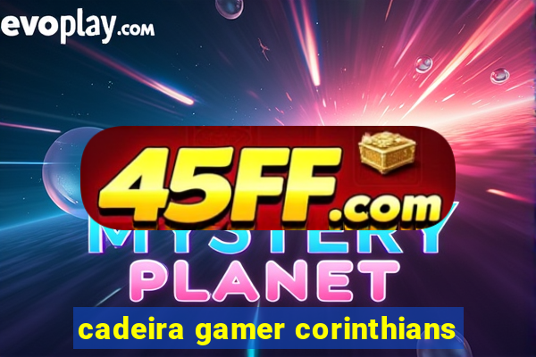 cadeira gamer corinthians